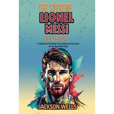 (영문도서) Lionel Messi: The supreme Quiz an Triva book on the Inter Miami Soccer Superstar Paperback, Independently Published, English, 9798865961536