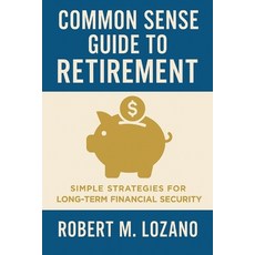(英文圖書)Common Sense Guide to Retirement: Simple Strategies for Long-Term Financial Secu... 平裝版, Independently Published, 英文