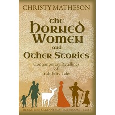 (영문도서)The Horned Women and Other Stories: Contemporary Retellings of Irish Fairy Tales Paperback, Buttercup Books, English, 9798992027457