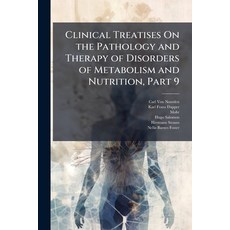 (영문도서)Clinical Treatises On the Pathology and Therapy of Disorders of Metabolism and N... Paperback, Nabu Press, English, 9781148037875