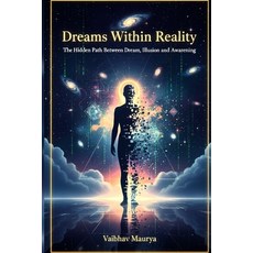 (英文圖書)Dreams Within Reality: The Hidden Path Between Dream Illusion and Awakening 平裝版, Independently Published, 英文