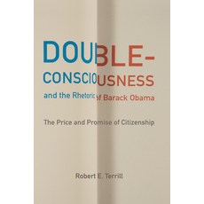 Double-Consciousness and the Rhetoric of Barack Obama: The Price and Promise of Citizenship Hardcover, University of South Carolina Press