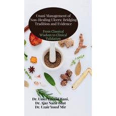 (영문도서)Unani Management of Non-Healing Ulcers: Bridging Tradition and Evidence: From Cl... Hardcover, Notion Press, English, 9798901360149