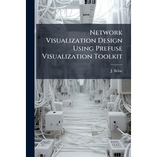 (영문도서)Network Visualization Design Using Prefuse Visualization Toolkit Paperback, Hutson Street Press, English, 9781025129624