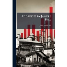 (英文圖書)Addresses by James J. Hill 精裝版, Hutson Street Press, 英文