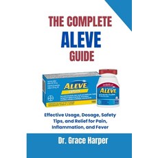 (英文圖書)The Complete Aleve Guide: Effective Usage Dosage Safety Tips and Relief for P... 平裝版, Independently Published, 英文