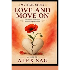 (영문도서)My Real Story Love and Move on: Previous Book Name Is Love and Move on and This... Paperback, Independently Published, English, 9798181680982