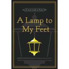 (영문도서)A Lamp to My Feet: An 11 week study in Psalm 119 Paperback, Ron Wolfe, English, 9798999742209