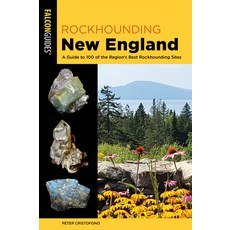 (영문도서) Rockhounding New England: A Guide to 100 of the Region's Best Rockhounding Sites Paperback, Falcon Press Publishing, English, 9781493042043