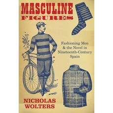 (영문도서) Masculine Figures: Fashioning Men and the Novel in Nineteenth-Century Spain Hardcover, Vanderbilt University Press, English, 9780826505187