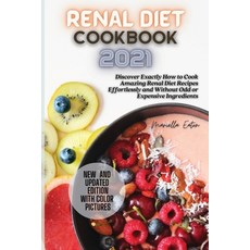 (영문도서) Renal Diet Cookbook 2021: Discover Exactly How to Cook Amazing Renal Diet Recipes Effortlessl... Paperback, Mariella Eaton