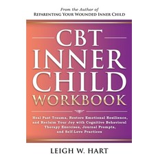 (영문도서) CBT Inner Child Workbook: Heal Past Trauma Restore Emotional Resilience and R... Paperback, 401 Publishing, English, 9781962767163