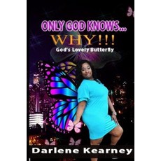 Only God Knows...Why!!!: God's Lovely Butterfly Paperback, Independently Published, English, 9798556612761