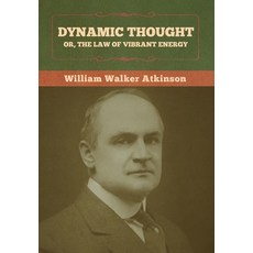 Dynamic Thought; Or The Law of Vibrant Energy Hardcover, Bibliotech Press, English, 9781636372990