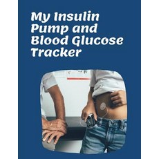 (영문도서) My Insulin Pump And Blood Glucose Tracker: Continuous Monitoring Track of your programmed sma... Paperback, Independently Published, English, 9781076863140