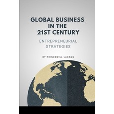(영문도서) Global Business in the 21st Century: Entrepreneurial Strategies Paperback, Non-Fiction Business and En..., English, 9786207034833
