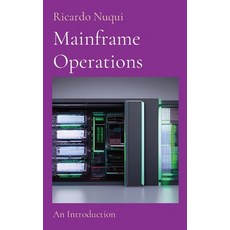 (영문도서) Mainframe Operations: An Introduction Paperback, Nuqui Ricardo Regala, English, 9789815164114