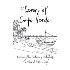 (영문도서) Flavours of Cape Verde: Exploring the Culinary Delights of a Vibrant Archipelago Paperback, Clock Street Books, English, 9798223627401