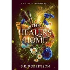 (영문도서) The Healers' Home Paperback, S.E. Robertson, English, 9798230138624