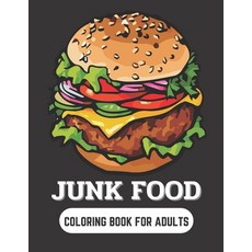 Junk food coloring for adults: An adult coloring book for food lovers fast food coloring coloring b... Paperback, Independently Published, English, 9798733040875