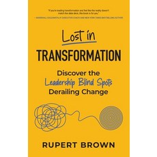 (英文圖書)Lost in Transformation: Discover the Leadership Blind Spots Derailing Change 平裝版, Manuscripts LLC, 英文