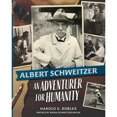 Albert Schweitzer: An Adventurer for Humanity Paperback, Maurice Bassett