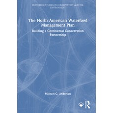 (영문도서)The North American Waterfowl Management Plan: Building a Continental Conservatio... Hardcover, Routledge, English, 9781041224396 Routledge, English, 9781041224396