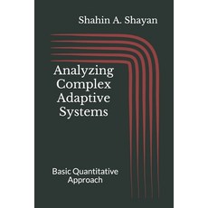 Analyzing Complex Adaptive Systems: Basic Quantitative Approach Paperback, Independently Published, English, 9798736304516