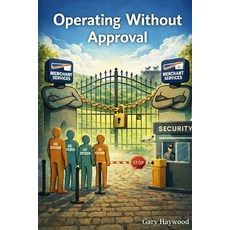 (영문도서)Operating Without Approval Paperback, Gh Wood LLC, English, 9798993868240