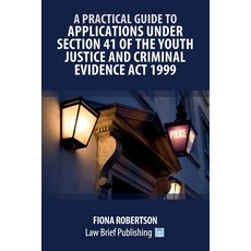 (영문도서) A Practical Guide to Applications Under Section 41 of the Youth Justice and Cri... Paperback, Law Brief Publishing, English, 9781916698475