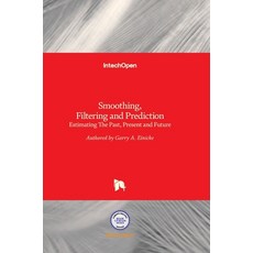 (영문도서) Smoothing Filtering and Prediction: Estimating The Past Present and Future Hardcover, Intechopen, English, 9789533077529