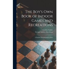 (영문도서) The Boy's Own Book of Indoor Games and Recreations: a Encyclopædia for Boys Hardcover, Legare Street Press