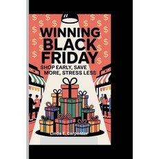 (영문도서)Winning Black Friday: Shop Early Save More Stress Less (A Motivational Guide t... Paperback, Independently Published, English, 9798270801984
