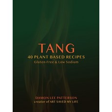 (영문도서) Tang: 40 Plant Based Recipes Paperback, Lulu.com, English, 9781365173707