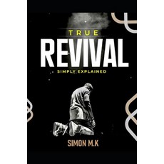 (영문도서)True Revival Simply Explained Paperback, Independently Published, English, 9798241473387