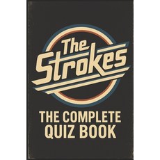 (영문도서)The Strokes: The Complete Quiz Book Paperback, Independently Published, English, 9798293422081