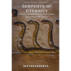 (英文圖書)Serpents of Eternity Chaos Kingship and the Living Power of the Snake 平裝版, Ben Van Kerkwyk, 英文