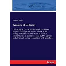 (英文圖書)Dramatic Miscellanies: Consisting of critical observations on several plays of S... 平裝版, Hansebooks, 英文