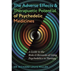 (영문도서)The Adverse Effects and Therapeutic Potential of Psychedelic Medicines: A Guide... Hardcover, Park Street Press, English, 9798888500781