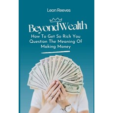 (英文圖書)Beyond Wealth: How to Get so Rich You Question The Meaning of Making Money 平裝版, Leon Reeves, 英文