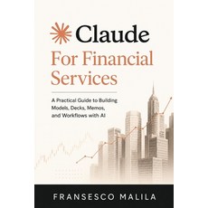 (영문도서)Claude for Financial Services: A Practical Guide to Building Models Decks Memo... Paperback, Independently Published, English, 9798196118876