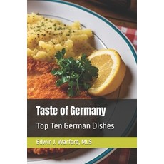 (영문도서) Taste of Germany: Top Ten German Dishes Paperback, Independently Published, English, 9798379297992