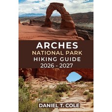 (英文圖書)Arches National Park Hiking Guide 2026 - 2027: Experience Unforgettable Hikes Th... 平裝版, Independently Published, 英文