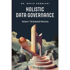 (영문도서) Holistic Data Governance: The Guardrail Hierarchy Paperback, Technics Publications, English, 9781634625661