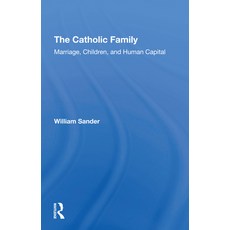 (영문도서)The Catholic Family: Marriage Children And Human Capital Paperback, English, 9780367306014, Routledge English, 9780367306014, Routledge