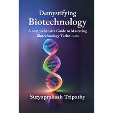 (영문도서) Demystifying Biotechnology: A Comprehensive Guide to Mastering Biotechnology Techniques Paperback, International Biotechnology..., English, 9789360136659