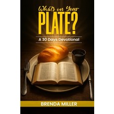 (영문도서)What's On Your Plate?: A 30 Day's Devotional Paperback, What's on Your Plate?, English, 9789786160108