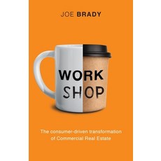 (영문도서) Work Shop: The consumer-driven transformation of Commercial Real Estate Paperback, Grammar Factory Publishing, English, 9781998756735