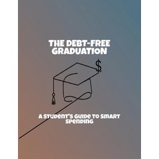 (英文圖書)The Debt-Free Graduation: A Student'S Guide To Smart Spending 平裝版, Independently Published, 英文