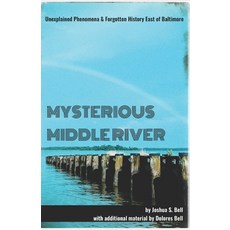 (영문도서)Mysterious Middle River: Unexplained Phenomena & Forgotten History East of Balti... Paperback, Independently Published, English, 9798297552715